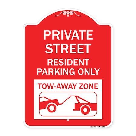 Signmission Private Street Private Street Resident Parking Tow Away Zone Aluminum Sign, 18" x 24", RW-1824-23240 A-DES-RW-1824-23240